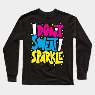 I Don't Sweat Sparkle !  - Gym Shirt Long Sleeve T-Shirt